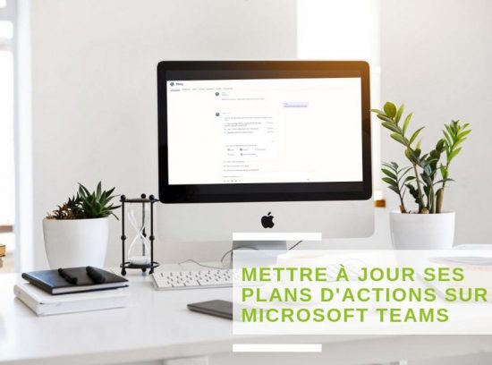 Mettez à jour facilement et rapidement vos plans d&rsquo;actions sur Microsoft Teams